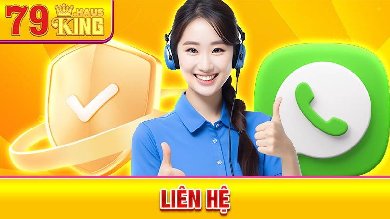 Liên Hệ 79KING - Kênh Hỗ Trợ Khách Hàng 24/7 2026 1 Liên hệ 79King