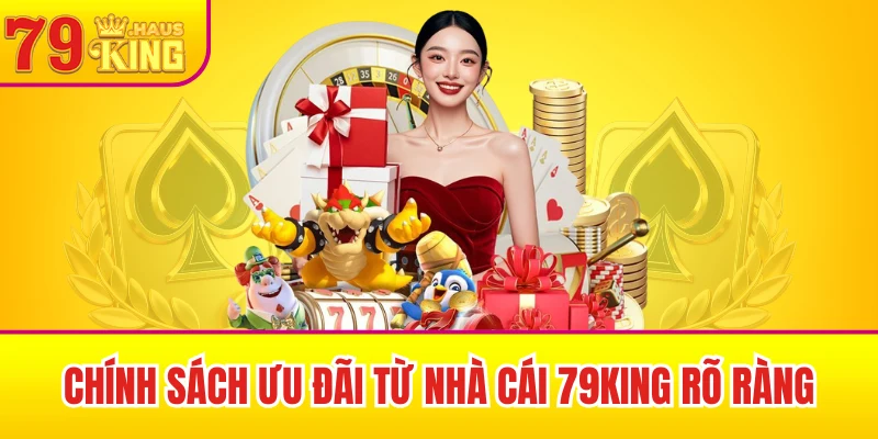 79King 38 Chính sách ưu đãi từ nhà cái 79King rõ ràng