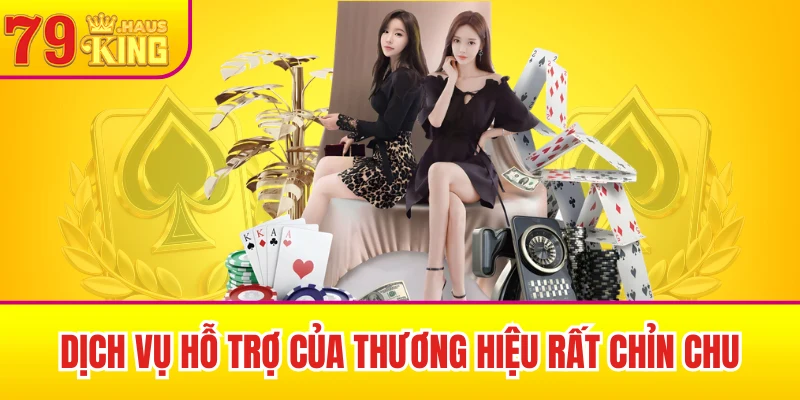 79King 45 Dịch vụ hỗ trợ của thương hiệu rất chỉn chu