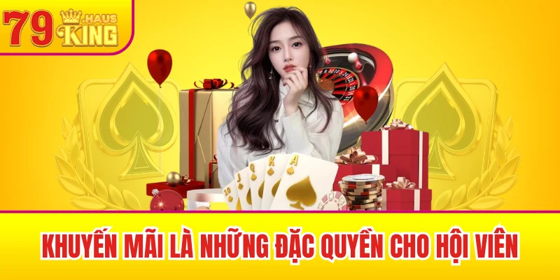 79King 42 Khuyến mãi là những đặc quyền cho hội viên
