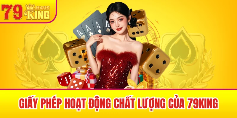 79King 36 Những giấy phép hoạt động chất lượng của 79King
